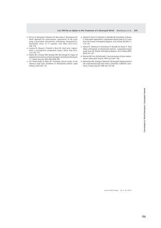   94	
  
	
  
	
   	
  
22 Pierrart J, Bourgade P, Mamane W, Rousselon T, Masmejean EH.
Novel approach for posttraumatic panarthritis of the wrist
using a pyrocarbon interposition arthroplasty (Amandys(®)):
Preliminary series of 11 patients. Chir Main 2012;31(4):
188–194
23 Cooney W, Manuel J, Froelich J, Rizzo M. Total wrist replace-
ment: a retrospective comparative study. J Wrist Surg 2012;
1(2):165–172
24 Adams BD, Grosland NM, Murphy DM, McCullough M. Impact of
impaired wrist motion on hand and upper-extremity performance
(1). J Hand Surg Am 2003;28(6):898–903
25 van Winterswijk PJ, Bakx PA. Promising clinical results of the
universal total wrist prosthesis in rheumatoid arthritis. Open
Orthop J 2010;4:67–70
26 Skyttä ET, Koivu H, Eskelinen A, Ikävalko M, Paavolainen P, Remes
V. Total ankle replacement: a population-based study of 515 cases
from the Finnish Arthroplasty Register. Acta Orthop 2010;81(1):
114–118
27 Skyttä ET, Eskelinen A, Paavolainen P, Ikävalko M, Remes V. Total
elbow arthroplasty in rheumatoid arthritis: a population-based
study from the Finnish Arthroplasty Register. Acta Orthop 2009;
80(4):472–477
28 Murray DW, Carr AJ, Bulstrode C. Survival analysis of joint replace-
ments. J Bone Joint Surg Br 1993;75(5):697–704
29 Boeckstyns ME, Sinding A, Elholm KT, Rechnagel K. Replacement of
the trapeziometacarpal joint with a cemented (Cafﬁnière) pros-
thesis. J Hand Surg Am 1989;14(1):83–89
Journal of Wrist Surgery Vol. 2 No. 4/2013
Can TWA Be an Option in the Treatment of a Destroyed Wrist? Boeckstyns et al. 329
Downloadedby:MichelBoeckstyns.Copyrightedmaterial.
 