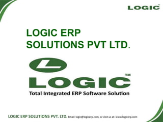 LOGIC ERP
SOLUTIONS PVT LTD.
 
