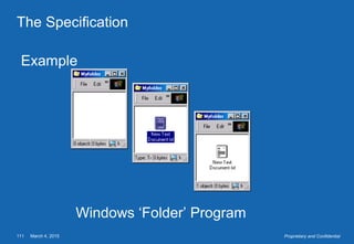 March 4, 2015111 Proprietary and Confidential
The Specification
Example
Windows ‘Folder’ Program
 