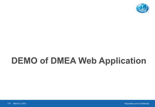 Proprietary and ConfidentialMarch 4, 2015174
DEMO of DMEA Web Application
 