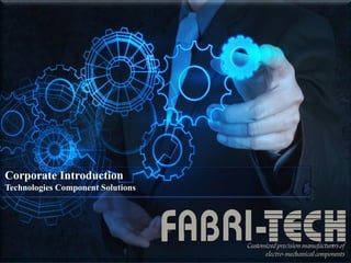 Corporate Introduction
Technologies Component Solutions
 