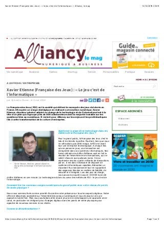 12/12/2016 23(09Xavier Etienne (Française des Jeux) : « le jeu cʼest de lʼinformatique » | Alliancy, le mag
Page 1 sur 3http://www.alliancy.fr/a-laffiche/entreprises/2016/05/03/xavier-etienne-francaise-des-jeux-le-jeu-cest-de-linformatique
Vie numérique Business Techno Start-up Terrain Personnalités Pratique Dossiers
ESPACE ABONNÉS
S'abonner
Archives
La Française des Jeux (FDJ) est la société qui détient le monopole des jeux de loterie en
France. Elle opère un virage stratégique en réalisant sa transition numérique. Xavier
Etienne, directeur général adjoint en charge de la technologie et de l’international est à la
tête d’un pôle qui regroupe près de 500 collaborateurs dont la majorité travaille sur les
questions liées au numérique. Il revient pour Alliancy sur les enjeux et les problématiques
liés à cette transformation de la culture d’entreprise.
Quelle est la place de la technologie dans les
métiers de la Française des Jeux ?
Pour le grand public, la Française des Jeux c’est le
loto et les tickets à gratter. Pourtant, bien que nous
ne véhiculions pas cette image, la FDJ est avant
tout une entreprise technologique. A chaque fois
qu’une personne joue, une transaction est
enregistrée dans nos systèmes informatiques. Nos
treize milliards de chiffre d’affaires sont en fait le
résultat de l’ensemble de ces transactions, qui ne
valent chacune que quelques euros. Ce qui
représente environ quatre milliards de transactions
par an. Il est donc nécessaire de disposer de
systèmes informatiques capables d’absorber un
important flux transactionnel tout en supportant
des exigences élevées en matière de fiabilité, de
sécurité et d’intégrité. Lors des pics de charge,
nous pouvons acquérir jusqu’à 130 000 euros de
chiffre d’affaires en une minute. La technologie est donc au cœur des métiers de FDJ : le jeu c’est de
l’informatique.
Comment lier les nouveaux usages numériques du grand public avec votre réseau de points
de vente physique ?
Nous nous sommes fixés comme priorité d’accroitre notre présence sur tous les aspects digitaux. Notre
offre est désormais accessible sur l’ensemble des canaux numériques et nous évoluons vers une
approche mobile first. Mais nous souhaitons aller encore plus loin en développant une approche omni-
canal, en particulier en intégrant plus d’usages digitaux dans les points de vente physiques pour
apporter de nouveaux services à nos clients.
Comme la dématérialisation ?
Xavier Etienne (Française des Jeux) : « Le jeu c’est de
l’informatique »
par Sylvestre Rome - le 3 mai 2016
Xavier Etienne, directeur général adjoint en
charge de la technologie et de l’international ©
FDJ
—
Recherche
HOME ► A L'AFFICHE
A L'AFFICHE / ENTREPRISES
Connexion
 