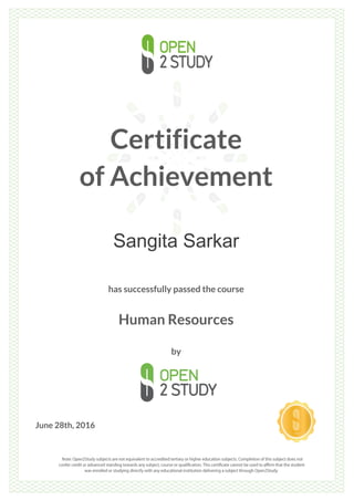 Certificate
of Achievement
Sangita Sarkar
has successfully passed the course
Human Resources
by
June 28th, 2016
 