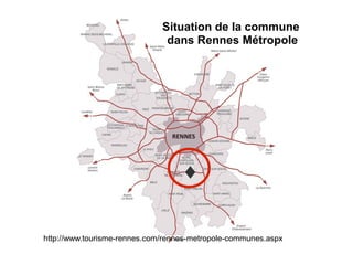 http://www.tourisme-rennes.com/rennes-metropole-communes.aspx
Situation de la commune
dans Rennes Métropole
 