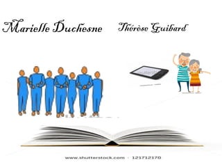 Marielle Duchesne Thérèse Guibard
 