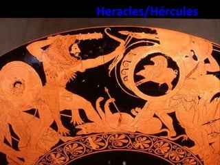 Heracles/Hércules Hijo de Zeus La fuerza física Maza, la piel de león de Nemea Apoteosis 