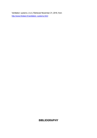 Ventilation systems. (n.d.). Retrieved November 21, 2016, from
http://www.findeen.fr/ventilation_systems.html
BIBLIOGRAPHY
 