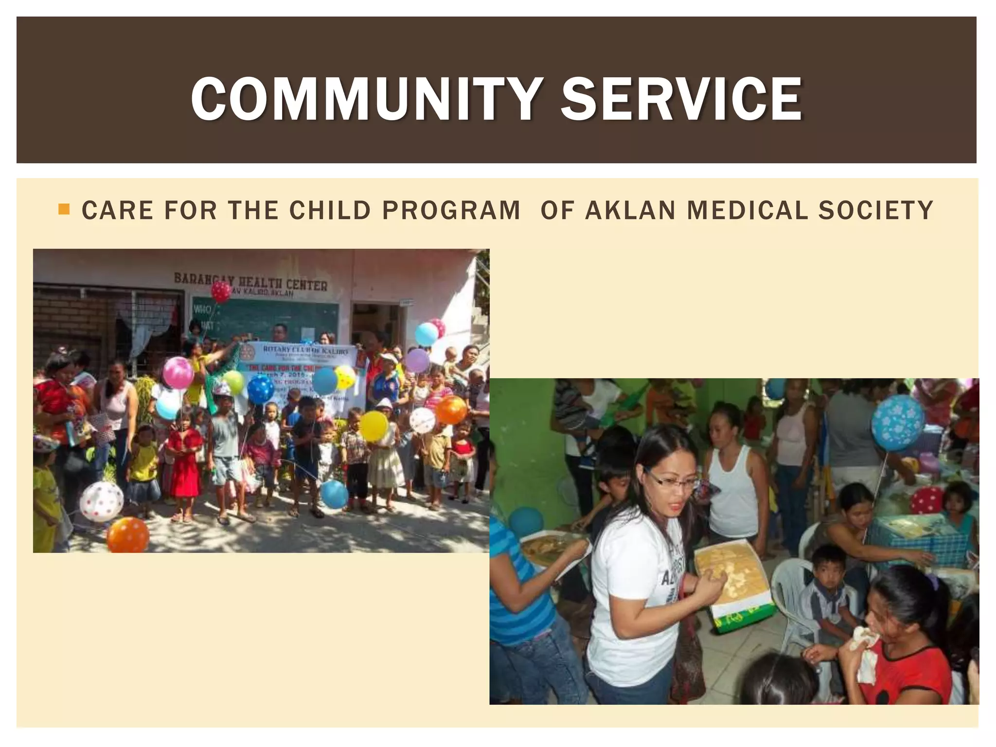  CARE FOR THE CHILD PROGRAM OF AKLAN MEDICAL SOCIETY
COMMUNITY SERVICE
 