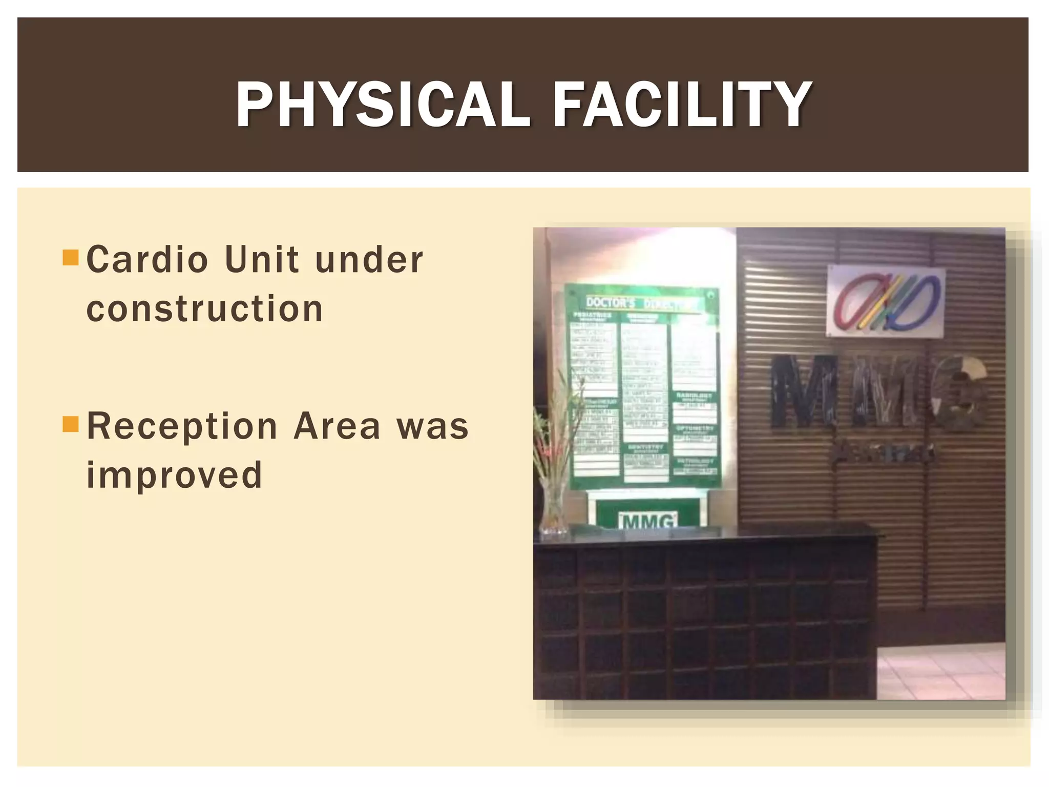 Cardio Unit under
construction
Reception Area was
improved
PHYSICAL FACILITY
 