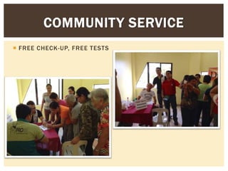  FREE CHECK-UP, FREE TESTS
COMMUNITY SERVICE
 