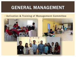 Activation & Training of Management Committee
GENERAL MANAGEMENT
 