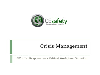 Crisis Management
Effective Response to a Critical Workplace Situation
 