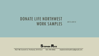 DONATE LIFE NORTHWEST
WORK SAMPLES
2013-2015
 