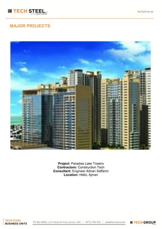 MAJOR PROJECTS
Project: Paradise Lake Towers
Contractors: Construction Tech
Consultant: Engineer Adnan Saffarini
Location: Helio, Ajman
 