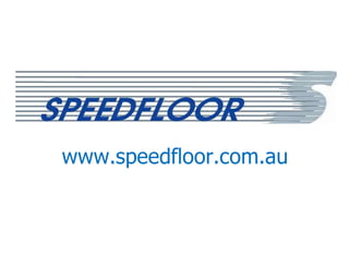 www.speedfloor.com.au
 