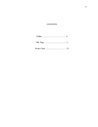 iii
CONTENTS
Outline………………………………. iv
Title Page………………………………1
Works Cited……………………………..12
 