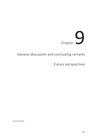 145
Chapter 9
General discussion and concluding remarks
Future perspectives
Sara Carvalho
 