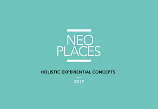 HOLISTIC EXPERIENTIAL CONCEPTS
—
2017
 