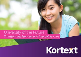 1THOUGHT LEADERSHIP REPORT
University of the Future
Transforming learning and improving value
 