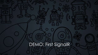 DEMO: First SignalR
 