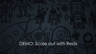 DEMO: Scale out with Redis
 