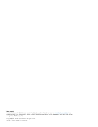 About Deloitte
As used in this document, “Deloitte” means Deloitte & Touche LLP, a subsidiary of Deloitte LLP. Please see www.deloitte.com/us/about for a
detailed description of the legal structure of Deloitte LLP and its subsidiaries. Certain services may not be available to attest clients under the rules
and regulations of public accounting.
Copyright ©2015 Deloitte Development LLC. All rights reserved.
Member of Deloitte Touche Tohmatsu Limited
 