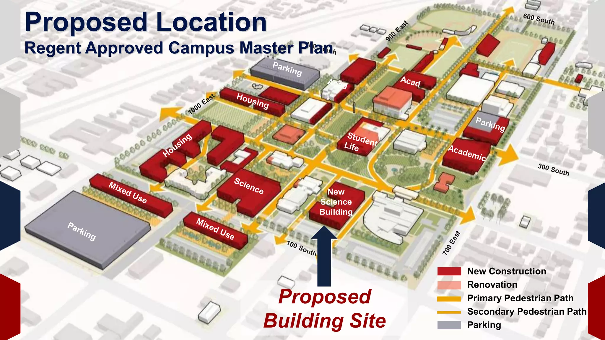 New
Science
Building
Proposed Location
Regent Approved Campus Master Plan
New Construction
Renovation
Primary Pedestrian Path
Secondary Pedestrian Path
Parking
Proposed
Building Site
