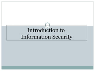 Introduction to
Information Security
 