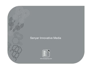 www.senyargroup.com
Senyar Innovative Media
 