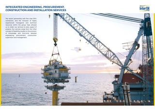 The recent partnership with first class EPCI
contractors, and the inclusion of highly
experienced managerial and technical
resources within the group, have allowed
us to widen our services to every aspect of
projects. Our services range from the initial
concept of feasibility studies to the provision
of knowledge and front-end, detailed
engineering, procurement, construction
supervision and management.
INTEGRATED ENGINEERING, PROCUREMENT,
CONSTRUCTION AND INSTALLATION SERVICES
 
