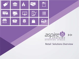 Retail Solutions Overview
 