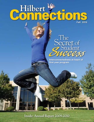 Hilbert
ConnectionsFall 2010
Interconnectedness at heart of
first year program
Student
Success
The
ofSecret
Inside: Annual Report 2009-2010
 