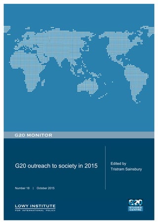 G20 outreach to society in 2015
Edited by
Tristram Sainsbury
Number 18 | October 2015
 