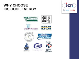 WHY CHOOSE
ICS COOL ENERGY
 