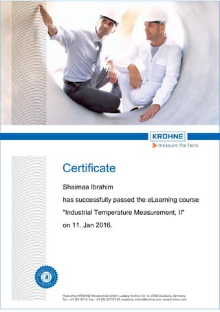 Shaimaa Ibrahim
has successfully passed the eLearning course
"Industrial Temperature Measurement, II"
on 11. Jan 2016.
 