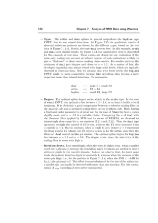 100 Chapter 6. Analysis of fMRI Data using Orthogonal Filterbanks
G(ejω
) =
sin(m1
ω
2 )
m1 sin(ω
2 )
α+1
A(ejω)
A(ejm1ω)
sin(m1m2
ω
2 )
m2 sin(m1
ω
2 )
α+1
A(ejm1ω)
A(ejm1m2ω)
=
sin(m1
ω
2 )
m1 sin(ω
2 )
sin(m1m2
ω
2 )
m2 sin(m1
ω
2 )
α+1
A(ejω)
A(ejm1ω)
A(ejm1ω)
A(ejm1m2ω)
. (6.4)
After cancellation of common factors, we get:
G(ejω
) =
sin(m1m2
ω
2 )
m1m2 sin(ω
2 )
α+1
A(ejω)
A(ejm1m2ω)
= Hm1·m2 (ejω
). (6.5)
The proof that an orthogonal ﬁlter preserves the white noise is given in Section 6.4.
We also show that the “model 2” given in Section 3.3.2 remains approximately valid: If
the variance varies only slightly over the size of the ﬁlter, then the noise is still reasonably
independent.
6.3 Comparison of Gaussian versus orthogonal ﬁlter
Given an orthogonal ﬁlter with a decimation factor of m, we want to determine an
“equivalent” Gaussian ﬁlter which has exactly the same noise reduction power. The
notations are as follows:
i) x[.] : input signal, white noise with σ2
= 1 and µ = 0 (N(0, 1)).
ii) g[.] : ﬁlter coeﬃcients.
iii) y[.] : output signal after ﬁltering.
In general: y[n] = k g[n − k]x[k] with n g[n] = 1. The variance is:
E y2
[n] =
n k
g[k]x[n − k]
l
g[l]x[n − l]
=
k l
g[k]g[l]
n
x[n − k]x[n − l]
=
k l
g[k]g[l]δ[k − l]
=
k
g2
[k] (6.6)
 