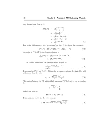 130 Chapter 7. Analysis of fMRI Data using Wavelets
I(x, y)
(a)
low-pass only low-pass and high-pass
(b) (c)
Figure 7.19: Detection of the high frequency activation I(x, y). b) Processing the low-pass
wavelet coeﬃcients only. c) Processing both low-pass and high-pass wavelet coeﬃcients.
 