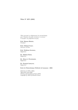 Th`ese N◦
2671 (2002)
Th´ese present´ee au d´epartement de microtechnique
pour l’obention du grade de docteur `es sciences
et accept´ee sur propositon du jury:
Prof. Hannes Bleuler,
Pr´esident
Prof. Michael Unser,
Directeur de th`ese
Prof. Wulfram Gerstner,
Rapporteur
Dr. Fabiana Zama,
Rapporteur
Dr. Elena L. Piccolomini,
Rapporteur
Dr. Fran¸cois Lazeyras,
Rapporteur
Ecole de Polytechnique F´ed´erale de Lausanne - 2002
Edited by c EPFL (2002)
Typesetting with LATEX
Printing and bounding by Repro-EPFL
Copyright c 2002 by Manuela Feilner
 