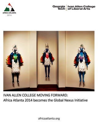 africaatlanta.org
IVAN ALLEN COLLEGE MOVING FORWARD:
Africa Atlanta 2014 becomes the Global Nexus Initiative
 