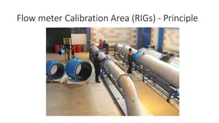 Flow meter Calibration Area (RIGs) - Principle
 