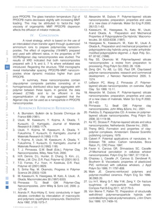 pure PPOCPB. The glass transition temperature (Tg) of
PPOCPB matrix decreases slightly with increasing MMT
loading. This may be attributed to factor.the high
viscosity of organophilic MMT PPOCPB dispersion
affects the diffusion of initiator molecule.
IV. Conclusion
A novel strategy, which is based on the use of
an intercalated chain transfer agent through quaternized
ammonium ions to prepare polymer/clay nanocom-
posites, The effect of organoclay (19-MMT) prepared
and used with different ratios, in the properties of PP
OCPB/Algerian clay nanocomposites was studied. The
results of XRD indicated that both nanocomposites
prepared with 3 % and 5, 7 % where exfoliated was
introduced. Regarding the structure, TEM micrographs
reveal interlamellar spacing. PPOCPB–MMT nanocom-
posites show dynamic modulus higher than pure
PPOCPB.
In summary, these nanocomposites contain
clay-polymer composite particles consisting of in
homogeneously distributed silica layer aggregates with
polymer between these layers. In general, the data
showed (CTAB) acid to be efficient in the
organophilization of clay and suggested that the
Algerian clay can be used as a nanoparticle in PPOCPB
nanocomposites.
References Références Referencias
1. A. Blumstein, Bulletin de la Societe Chimique de
France 899 (1961).
2. Usuki, M. Kawasumi, Y. Kojima, A. Okada, T.
Kurauchi, O. Kamigaito, Journal of Materials
Research 8 (1993) 1174.
3. Usuki, Y. Kojima, M. Kawasumi, A. Okada, Y.
Fukushima, T. Kurauchi, O. Kamigaito, Journal of
Materials Research 8 (1993) 1179.
4. Y. Kojima, A. Usuki, M. Kawasumi, A. Okada, Y.
Fukushima, T. Kurauchi, O. Kamigaito, Journal of
Materials Research 8 (1993) 1185.
5. T. J. Pinnavaia, G.W. Beall (Eds.), Polymer Clay
Nanocomposites, Wiley, New York, 2000.
6. H.R. Dennis, D.L. Hunter, D. Chang, S. Kim, J.L.
White, J.W. Cho, D.R. Paul, Polymer 42 (2001) 9513.
7. T.D. Fornes, P.J. Yoon, H. Keskkula, D.R. Paul,
Polymer 42 (2001) 9929.
8. S. Sinha Ray, M. Okamoto, Progress in Polymer
Science 28 (2003) 1539.
9. M. Kawasumi, N. Hasegawa, M. Kato, A. Usuki, A.
Okada, Macromolecules 30 (1997) 6333.
10. Pinnavaia TJ, Beall GW. Polymer–Clay
Nanocomposites. John Wiley & Sons Ltd; 2000. p.
127–49.
11. Aranda P, Ruiz-Hitzky E. Ionic conductivity in layer
silicates controlled by intercalation of macrocyclic
and polymeric oxyethylene compounds. Electrochim
Acta 1992; 37(9):1573–7.
12. Alexandre M, Dubois P. Polymer-layered silicate
nanocomposites; preparation, properties and uses
of a new class of materials. Mater Sci Eng R 2000;
28(1/2):1–63.
13. Kawasumi, M., Hasegawa, N., Kato, M., Usuki,
A.and Okada, A. `Preparation and Mechanical
Properties of Polypropylene-Cla Hybrids,' Macromo-
lecules, 30: 6333-6338, (1997).
14. Hasegawa N., Kawasumi, M., Kato M., Usuki A.
Okada A., Preparation and mechanical properties of
polypropylene-clay hybrids using a malei anhydride-
modified polypropylene oligomer, J. Appl. Poly. Sci.,
67: 87-92, (1998).
15. Ray SS, Okamoto M. Polymer/layered silicate
nanocomposites: a review from preparation to
processing. Prog Polym Sci 2003; 28: 1539.
16. Zeng QH, Yu AB, Lu GQ, Paul DR. Clay-based
polymer nanocomposites: research and commercial
development. J Nanosci Nanotechnol 2005; 5:
1574.
17. LeBaron PC, Wang Z, Pinnavaia JT. Polymer-
layered silicate nanocomposites: on overview. Appl
Clay Sci 1999; 15:11.
18. Alexandre M, Dubois P. Polymer-layered silicate
nanocomposites: preparation, properties and uses
of a new class of materials. Mater Sci Eng R 2000;
28:1–63.
19. Pinnavaia TJ, Beall GW. Polymer clay
nanocomposites. John Wiley &Sons, Inc.; 2001.
20. Pavlidou S, Papaspyrides CD. A review on polymer-
layered silicate nanocomposites. Prog Polym Sci
2008; 33:1119–98.
21. Ke YC, Stroeve P. Polymer-layered silicate and silica
nanocomposites. Netherlands: Elsevier Inc.; 2005.
22. Theng BKG. Formation and properties of clay-
polymer complexes. Amsterdam: Elsevier Scientific
publishing company; 1979.
23. Calvert P. Potential applications of nanotubes. In:
Ebbesen TW, editor. Carbon nanotubes. Boca
Raton, FL: CRC Press; 1997.
24. Favier V, Canova GR, Shrivastava SC, Cavaille
JY.Mechanical percolation in cellulose whisker
nanocomposites. Polym Eng Sci 1997; 37:1732–9.
25. Chazeau L, Cavaille JY, Canova G, Dendievel R,
Boutherin B. Viscoelastic properties of plasticized
PVC reinforced with cellulose whiskers. J Appl
Polym Sci 1999; 71:1797–808.
26. Mark JE. Ceramic-reinforced polymers and
polymer-modified ceramics. Polym Eng Sci 1996;
36:2905 20.
27. Liu H-Y, Wang G-T, Mai Y-W, Zeng Y. On fracture
toughness of nano-particle modified epoxy.
Compos Part B-Eng 2011; 42:2170–5.
28. Von Werne T, Patten TE. Preparation of structurally
well-difined polymernanoparticle hybrids with
30
GlobalJournalofScienceFrontierResearchVolumeXIVXIssueersionIVIVYear()2014B
© 2014 Global Journals Inc. (US)
Synthesis and Characterization of Novel Nanocomposite Materials Based on Poly (Oxide Propylene -Co-
Para Nitro Benzaldehyde)
controlled/living radical polymerizations. J Am Chem
Soc 1999; 121:7409–10.
 