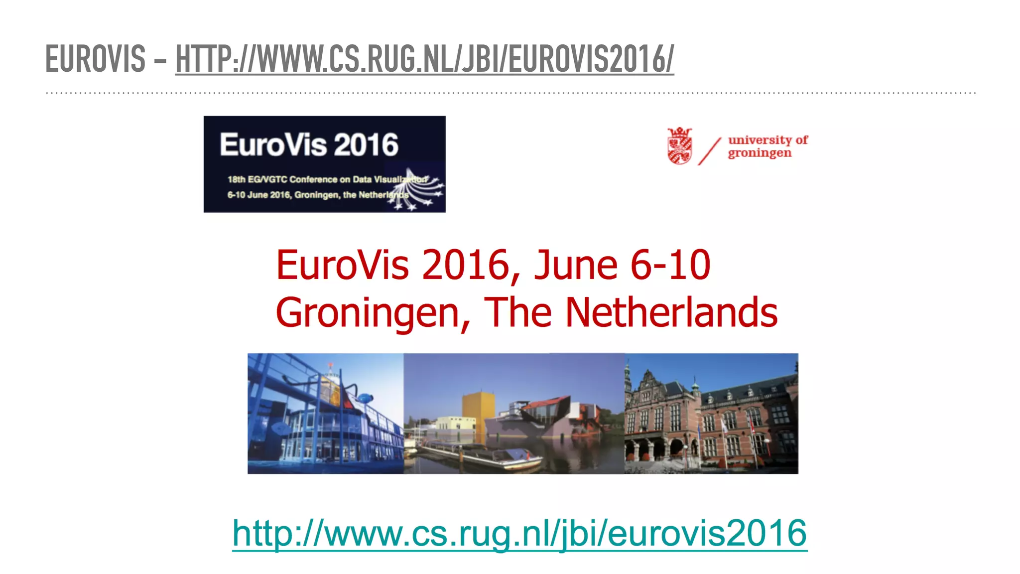 EUROVIS - HTTP://WWW.CS.RUG.NL/JBI/EUROVIS2016/
 
