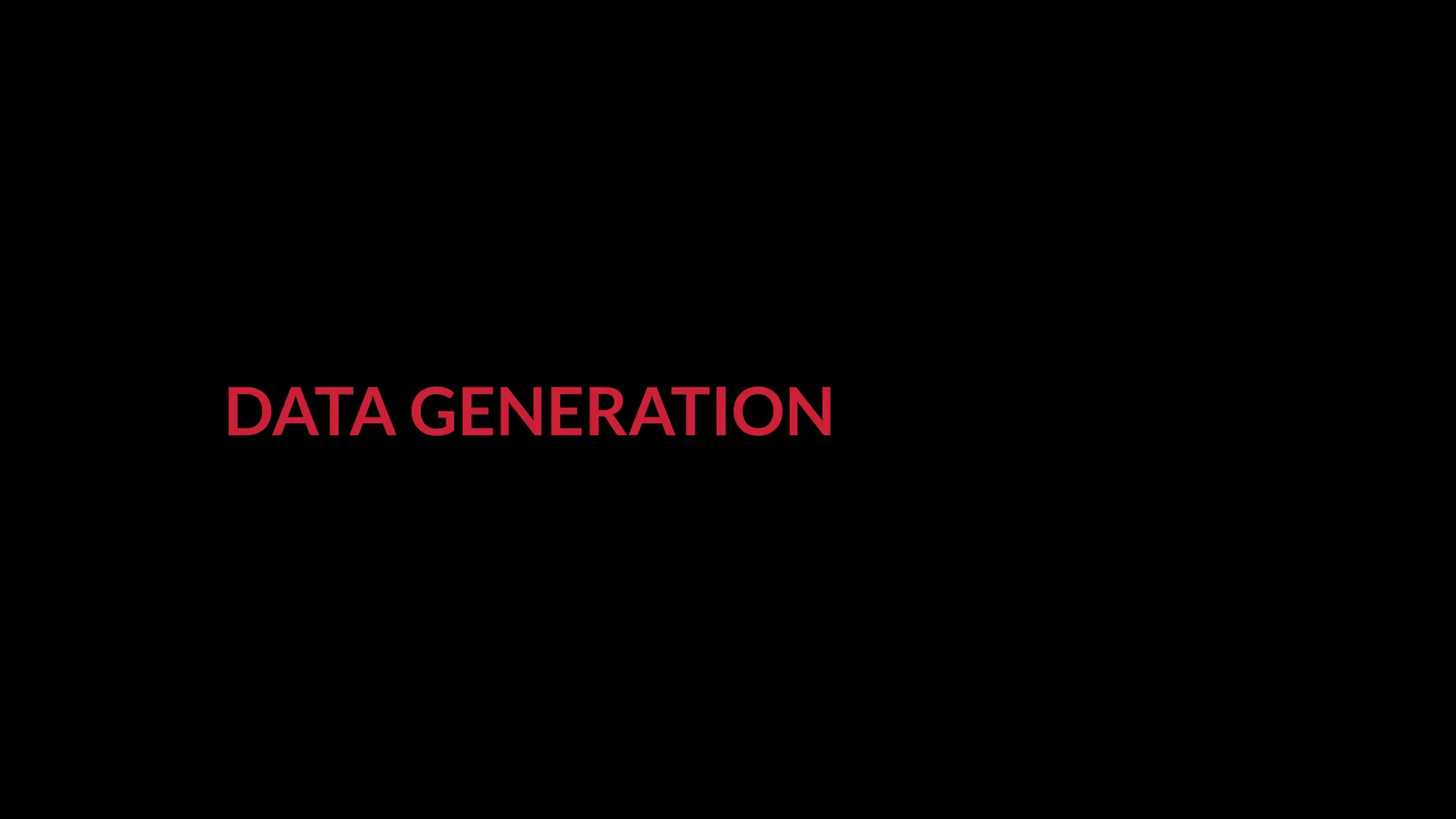 DATA GENERATION
 