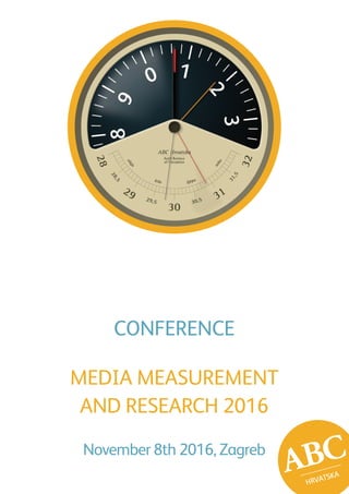 CONFERENCE
MEDIA MEASUREMENT
AND RESEARCH 2016
November 8th 2016, Zagreb
 