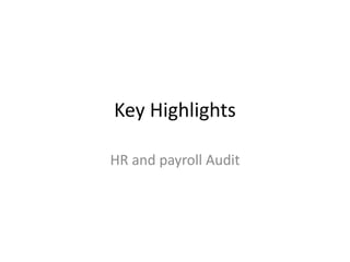 Key Highlights
HR and payroll Audit
 