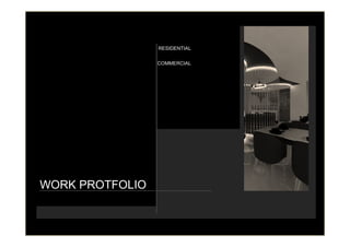 RESIDENTIAL
COMMERCIAL
WORK PROTFOLIO
 