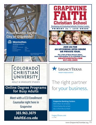 LegacyTexas.com
The right partner
for your business.
Grapevine Banking Centers
900 S Main St at Dallas
750 W Dallas Rd at Ball
301 S Park Blvd at Wall
www.GrapevineChamber.org 11
Our Services
Builder-Driven Pre-Construction®
Design-Build
Construction Management
General Building
Bridges
Civil Works
Roads
Turn-Key Projects
www.manhattanconstruction.com
Dallas | 214-357-7400
Proud Builder for the
City of Grapevine!
 
