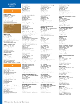 44 Grapevine Chamber of Commerce
1 Trade Logistics
Frank Ramirez - Station Manager
512 E. Dallas Rd., #200
Grapevine, TX 76051
(817) 310-0222
management@1tradelogistics.com
www.1tradelogistics.com
Freight Forwarders & Delivery Services
1-800-Got-Junk?
Andrew Sander - GM
Grapevine, TX 76051
(817) 406-6729
andrew.sander@1800gotjunk.com
www.1800gotjunk.com/us_en/locations/
junk-removal-fort-worth/
Trash, Recycling & Removal Services
360 Back and Spine Center
Melanie Kinchen, MD - Doctor
1600 W. College St., #685
Grapevine, TX 76051
(682) 223-1406
mkinchen@360basc.com
www.360BackandSpine.com
Physicians & Surgeons
360 West Magazine
Marti Andring
1612 Summit, #150
Fort Worth, TX 76102
(817) 632-8100
marti@360westmagazine.com
www.360westmagazine.com
Publishing - Companies, Directories & Magazines
A Changing Season
CarolAnne Crossan
Flower Mound, TX 75022
(469) 628-7447
carolanne@achangingseason.com
www.achangingseason.com
Senior Move Managers
A Cup Above Coffee Service
Kevin Hill - Co-Owner
North Richland Hills, TX 76182
(817) 818-7632
kevin@acacoffee.com
acacoffee.com
Food Services
A Magic Ride Carpet & Tile Cleaning
Danny Salazar
1200 Fuller-Wiser Rd., #1727
Euless, TX 76039
(817) 300-8805
DSalazar3@yahoo.com
www.magicridecarpetcleaning.com
Carpet Cleaning
A.J.’s on Main
A.J. Gillinger - Owner
651 S. Main St.
Grapevine, TX 76051
(817) 488-6112
ajgillinger@mac.com
www.ajsonmain.com
Restaurants
A-1 Carpet Cleaning Specialists
Tom Walker - Owner
Southlake, TX 76092
(817) 481-3768
twwalker03@verizon.net
Carpet Cleaning
Abba Staffing & Consulting Inc.
Leon Leal - Owner
3012 Red Bird Ln.
Grapevine, TX 76051
(214) 536-0004
leon@abbaprofessional.com
Employment Services
ABM Building Services, LLC
Gary Sherlock - Sr. Certified Account Executive
4100 Amon Carter Blvd., Ste. 112
Fort Worth, TX 76155
(817) 858-1023
gary.sherlock@abm.com
locations.abm.com/tx/fortworth/facility-
services-fort-worth-tx-1157.html
Air Conditioning, Heating & Refrigeration
Access Destination Services
Patty Phelps - Vice President of Global Sales
8888 Govenors Row
Dallas, TX 75247
(214) 350-6282
patty.phelps@accessdmc.com
www.accessdmc.com
Event and Entertainment Productions
Acclaim Networks
David Yandry
754 Port America Pl., #150
Grapevine, TX 76051
(817) 488-1030
info@acclaimnetworks.com
www.acclaimnetworks.com
Computer Sales, Service, Programming &
Consulting
Adam Smith’s Texas Harley
Terry Purdom - Ambassador of Fun
1839 Airport Fwy.
Bedford, TX 76021
(817) 267-2646
terry@texasharley.com
www.texasharley.com
Motorcycle Sales, Service & Accessories
Adams Consulting Engineers, Inc.
Rob Adams - Exec. Vice President /Operations
910 S. Kimball
Southlake, TX 76092
(817) 328-3200
rob.adams@adams-engineering.com
www.adams-engineering.com
Engineers, Architects & Development Consultants
Adolfson & Peterson Construction
Jody Lee - Marketing
1900 Firman Dr., #700
Richardson, TX 75081
(972) 387-1700
jlee@a-p.com
www.a-p.com
Construction, Remodeling & Specialty Services
Advanced Bodywork & Massage
T.C. Cameron - Owner
218 E. Dallas Rd., Ste. 210
Grapevine, TX 76051
(817) 416-2500
tcp@abwedu.com
www.abwedu.com
Massage Therapists
Adventure Day Camps
Jennifer Patterson
Meadowmere Park
Grapevine, TX 76051
(972) 741-9169
fun@adventuredaycamps.com
www.adventuredaycamps.com
Entertainment - Events, Recreation & Related
Services
Aerostar Global Logistics and
Operations, Inc.
Serge Bernard - Sr. VP of International Services
9500 N. Royal Ln., Ste. 170
Irving, TX 75063
(877) 245-1100
info-dfw@aerostarglobal.com
www.aerostarglobal.com
Freight Forwarders & Delivery Services
AFLAC
Arlan Hetterley - Agent
Lantana, TX 76226
(214) 356-9753
arhette46@gmail.com
Insurance & Related Services
AFS Brands, LLC
Hussein Haidar - CEO
Southlake, TX 76092
(972) 550-0055
hussein.haidar@afsbrands.com
www.AFSbrands.com
Wholesale Distributors
Airport Valet, Inc., The
John Biebighauser - President
2450 Valley View Ln.
Irving, TX 75062
(972) 313-2500
jg.biebighauser@theairportvalet.com
www.theairportvalet.com
Valet Services
AIT Worldwide
Sheri Matson - Ocean Operator
601 Westport Pkwy., #1601
Grapevine, TX 76051
(817) 481-4535
smatson@aitworldwide.com
www.aitworldwide.com
Freight Forwarders & Delivery Services
AJL International
Matthew Johnston - Owner
1930 W Airfield Dr., #D500
D/FW Airport, TX 75261
(817) 568-2942
matt@ajlinternational.com
www.ajlinternational.com
Transportation - Limos, Buses & Shuttles
ALC/Gnames Media Group
Holly Hammond Romer - Managing Partner
1125 South Ball St., Ste. 104
Grapevine, TX 76051
(972) 871-2828
holly.hammond@alc.com
www.alc.com
Marketing & Related Services
Alfredo Robledo, CPA, PC
Alfredo Robledo - CPA
1290 S. Main St., #106
Grapevine, TX 76051
(817) 421-0720
alfredo@grapevinecpa.com
www.grapevinecpa.com
Accounting, Bookkeeping, Payroll & Tax
Preparation Services
Alisa Runge, Realtor at Keller Williams
Realty
Alisa Runge - Realtor
850 E. State Hwy. 114, #100
Southlake, TX 76092
(817) 875-6177
alisarunge@gmail.com
www.alisarunge.kwrealty.com
Real Estate Agents & Brokers
All Stripe And Powerwash (ASAP)
Landon Esquivel - Owner - Operator
Grapevine, TX 76051
(972) 741-5654
Landon@asapwash.com
www.ASAPwash.com
Parking Lot Striping
Allasso Leadership
Lorie Page
205 Magnolia Dr.
Coppell, TX 75019
(972) 304-0057
lorie@allasso.com
Consulting Services
Alliance Foot & Ankle Specialists
Mariann Nichols - Marketing Manager
1600 Lancaster Dr., #102
Grapevine, TX 76051
(817) 481-4000
mariannnichols@me.com
www.footdoc.org
Physicians & Surgeons
Allstate Insurance/Edwards-Correa
Agency
Frank Correa
520 E. Northwest Hwy., #101
Grapevine, TX 76051
(817) 488-9798
frankcorrea@allstate.com
www.allstate.com/frankcorrea
Insurance & Related Services
Alpha Ecological
Charles Hill - Operations Manager - Dallas
648 Midvale Dr.
Dallas, TX 75232
(800) 729-3764
charles.hill@alphaecological.com
alphaecological.com
Pest Control Services
Alpha Wellness Center
Janelle Perkins, D.C. - Owner/President
1340 S. Main St., Ste. 305
Grapevine, TX 76051
(817) 251-9828
askawc@ymail.com
www.drjanelleperkins.com
Health, Wellness & Nutrition
Alphagraphics
Richard Lamoy - Owner
2150 W. Northwest Hwy., Ste. 111
Grapevine, TX 76051
(817) 776-4713
US737@alphagraphics.com
www.us737.alphagraphics.com
Printing, Copy, & Graphic Design
ALPHABETICAL
DIRECTORY
#
A
121 Community Church
Joe Sanchez - Executive Pastor
840 Mustang Dr.
Grapevine, TX 76051
(817) 488-1213
joe.sanchez@121cc.com
www.121cc.com
Churches
 