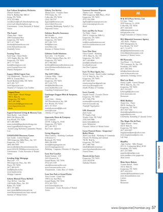 www.GrapevineChamber.org 57
ALPHABETICALLISTING
Las Colinas Symphony Orchestra
Deborah Hawkins
4322 N. Beltline Rd. #B114
Irving, TX 75038
(972) 252-4800
execdirector@LasColinasSymphony.org
www.LasColinasSymphony.org
Entertainment - Events, Recreation & Related
Services
The Laurel
Thomas Bain - Owner
2040 Enchanted Way
Grapevine, TX 76051
(817) 617-7400
thomas@thelaureltexas.com
www.thelaureltexas.com
Hospitality Services
Leasing Texas
Kami Kemp - Owner/Broker
1452 Hughes Rd., Ste. 200
Grapevine, TX 76051
(817) 717-5424
kami@leasingtexas.com
www.LeasingTexas.com
Property Management
Legacy ER & Urgent Care
Tray Middlebrooks - Physicians Liaison
8950 N. Tarrant Pkwy.
North Richland Hills, TX 76054
(817) 281-7277
www.legacyeruc.com
Hospitals & Emergency Care Facilities
Legend Assisted Living & Memory Care
Renee Rachels - Sales Director
8600 Old Denton Rd.
Fort Worth, TX 76244
(817) 885-8800
renee.rachels@legendseniorliving.com
www.LegendSeniorLiving.com
Assisted Living/Retirement Communities/Memory
Care
LEGOLAND Discovery Center
Iain Scouller - General Manager
3000 Grapevine Mills Pkwy., Ste. 519
Grapevine, TX 76051
(469) 444-3050
iain.scouller@merlinentertainments.biz
www.LEGOLANDdiscoverycenter.com
Entertainment - Events, Recreation & Related
Services
Lending Edge Mortgage
Brad Scott - VP
500 Grapevine Hwy., Ste. 402
Hurst, TX 76054
(817) 485-4155
brad@bradscott.biz
www.bradscott.biz
Mortgage Companies
Liberty Mutual/Tracy McNeil
Tracy McNeil - Sales Rep
1240 Keller Pkwy., Ste. 201
Keller, TX 76248
(817) 337-3606
tracy.mcneil@libertymutual.com
www.libertymutual.com/tracy-mcneil
Insurance & Related Services
Liberty Tax Service
Michael Green - Franchise Owner
3930 Glade, Ste. 107
Colleyville, TX 76034
(214) 334-5767
mgreen@libertytax.com
www.LibertyTax.com
Accounting, Bookkeeping, Payroll & Tax
Preparation Services
Lifetime Benefits Insurance
Bob Mundlin
400 N. Main St., #103
Grapevine, TX 76051
(817) 481-7133
bob@lbitx.com
www.lbitx.com
Insurance & Related Services
Lifetime Credit Solutions
Kyle Cohen - Vice President
756 Port America Place, Ste. 815
Grapevine, TX 76051
(817) 984-3852
kcohen@lifetimecreditsolutions.com
www.lifetimecreditsolutions.com
Credit Services
The LIFT Office
Catherine Miller - Owner
1090 Texan Trl.
Grapevine, TX 76051
(817) 416-7170
info@theliftoffice.com
www.theliftoffice.com
Coworking/Entrepreneurial Space
Linebarger Goggan Blair & Sampson,
LLP
Corey Fickes - Attorney
100 Throckmorton, Ste. 300
Fort Worth, TX 76102
(817) 317-9519
marisela.navarro@lgbs.com
www.lgbs.com
Attorneys & Legal Services
Lipscomb, Davis & Company
Gus Linthicum
210 W. College St., #100
Grapevine, TX 76051
(817) 481-9572
Real Estate Appraisers
Living Magazine
Mona Gutierrez - Marketing Coordinator
6 Horizon Ct.
Rockwall, TX 75032
(800) 296-6020
mona@livingmagazine.net
www.livingmagazine.net
Publishing - Companies, Directories & Magazines
Lone Star Coaches
Randal Steelman - GM
2425 Houston St.
Grand Prairie, TX 75050
(972) 623-1100
sales@lonestarcoaches.com
www.lonestarcoaches.com
Transportation - Limos, Buses & Shuttles
Lone Star Park at Grand Prairie
Stacey Lesanto - Group Sales
1000 Lone Star Pkwy.
Grand Prairie, TX 75050
(972) 263-7223
www.lonestarpark.com
Entertainment - Events, Recreation & Related
Services
Lonestar Gourmet Popcorn
Daphne Cason - President
3000 Grapevine Mills Pkwy., #323
Grapevine, TX 76051
(972) 355-5208
daphne@lonestarpopcorn.com
www.lonestarpopcorn.com
Retail
Love and War In Texas
Tye Phelps - Owner
2505 E. Grapevine Mills Cr.
Grapevine, TX 76051
(972) 724-5557
tye@loveandwarintexas.com
www.loveandwarintexas.com
Restaurants
Love That Door
Elissa Carruth - Marketing
129 S. Main St., Ste. 150
Grapevine, TX 76051
(817) 442-8844
jenni@lovethatdoor.com
lovethatdoor.com
Iron Door Companies
Love To Hear Again, Inc.
Richard Navarro - Board Certified Audiologist
1111 S. Main St., Ste. 134
Grapevine, TX 76051
(817) 865-5034
creativemind.nav@gmail.com
www.love2hearagain.com
Health, Wellness & Nutrition
Love, Cassidy
Suzanne Seward - Executive Director
Grapevine, TX 76051
(817) 948-2798
suzanne@lovecassidy.org
www.lovecassidy.org
Nonprofit Organizations
LPL Financial
Janice Lasley
99 Trophy Club
Trophy Club, TX 76262
(254) 644-5988
janice.lasley@lpl.com
www.360wm.net
Financial Advisors & Related Services
Lucas Funeral Home - Grapevine/
Keller/Hurst
Mark Lucas-Kelly - Marketing & Community
Director, Pre-Planning and Celebrant
700 W. Wall St.
Grapevine, TX 76051
(817) 488-7566
mkelly@familyowned.net
www.lucasfuneralhomes.com
Funeral Homes
Dennis & Jan Luers
Grapevine, TX 76051
(214) 202-8700
Individual Members
M & M X-Press Service, Ltd.
Ed Stone - Owner
4109 Gateway Ct., #100
Colleyville, TX 76034
(817) 424-0225
ed@mmxpressinc.com
mmxpressinc.com
Freight Forwarders & Delivery Services
M.J. Kilpatrick Insurance Agency
Alex Marrs - Producer
2410 Montgomery St.
Fort Worth, TX 76107
(817) 731-8771
alex@kilpatrickinsurance.com
www.kilpatrickinsurance.com
Insurance & Related Services
M3 Networks
Sean Bryant - Vice President
726 Commerce St., Ste. 109
Southlake, TX 76092
(817) 500-5945
info@m3networks.com
www.m3networks.com
Information Technology Services
Mac’s on Main
Harvey Cogdill - General Manager
909 S. Main St., Ste. 110
Grapevine, TX 76051
(817) 251-6227
kobicogdil@yahoo.com
www.macsteak.com
Restaurants
MAG Builders
Shawn Gros - Owner
204 N. Scribner St.
Grapevine, TX 76051
(817) 823-7224
shawn@magbuilderstx.com
magbuilderstx.com
Construction, Remodeling & Specialty Services
The Magic Pen & Party
Tiffany Branum - Owner
422 S. Main St.
Grapevine, TX 76051
(817) 424-4207
magicpenandparty@yahoo.com
www.magicpenandparty.com
Gift Shops
MaidPro
Angie Sanchez - Office Manager
2211 E. Continental Blvd., #120
Southlake, TX 76092
(817) 251-4989
asanchez@maidpro.com
www.maidpro.com/grapevine
Maid Services
Main Street Bakery
Yasmine Bohsali - Owner
316 S. Main St.
Grapevine, TX 76051
(817) 424-4333
yasmine@themainbakery.com
www.themainbakery.com
Caterers
Bakeries
Restaurants
M
LegacyTexas
Teresa Snyder - Branch Manager
900 S. Main St.
Grapevine, TX 76051
(817) 287-5600
teresa.snyder@legacytexas.com
www.legacytexas.com
Banks
 