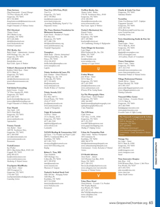 www.GrapevineChamber.org 65
ALPHABETICALLISTING
Titan Services
Doug Krawczynski - General Manager
755 Port America Pl., #330
Grapevine, TX 76051
(817) 552-8000
doug.krawczynski@titanservices.com
www.titanservices.com
Freight Forwarders & Delivery Services
TLC Electrical
Thomas Church
2812 Market Loop
Southlake, TX 76092
(817) 424-2684
info@tlcelectrical.com
www.tlcelectrical.com
Electrical Contractors
TLC Realty, Inc.
Becky Fitzek - Administrative Assistant
4100 Heritage Ave., Ste. 105
Grapevine, TX 76051
(817) 358-8600
tlcrealty@tx.rr.com
Real Estate Agents & Brokers
Tolbert’s Restaurant & Chili Parlor
Kathleen Tolbert Ryan - Owner
423 S. Main St.
Grapevine, TX 76051
(817) 421-4888
info@tolbertsrestaurant.com
www.tolbertsrestaurant.com
Restaurants
Toll Global Forwarding
Justin Ferreira - Export
747 Port America Pl., #400
Grapevine, TX 76051
(817) 424-1178
Justin.ferreira@tollgroup.com
www.tollglobalforwarding.com
Freight Forwarders & Delivery Services
Tom Thumb
Steve Smith - GM
302 S. Park Blvd.
Grapevine, TX 76051
(817) 481-5669
www.tomthumb.com
Supermarkets
Tommy Tamale
Steve Barker - Owner
1689 W. Northwest Hwy.
Grapevine, TX 76051
(817) 360-6385
steve@tommytamale.com
www.tommytamale.com
Restaurants
Tools2Connect
Kay Wallace
820 S. MacArthur Blvd., #105-143
Coppell, TX 75019
(818) 585-0131
kay@tools2connect.com
www.tools2connect.com
Marketing & Related Services
Touchpoint MindWorks
Linda Harris - Owner
1805 Evergreen Ct.
Grapevine, TX 76051
(719) 660-7222
touchpointmindworks@gmail.com
Counseling Services
Traci Coy CPA Firm, PLLC
Traci Coy
Grapevine, TX 76051
(817) 729-0963
traci@tracicoycpa.com
www.tracicoycpa.com
Accounting, Bookkeeping, Payroll & Tax
Preparation Services
The Tracy Harrison Foundation for
Melanoma Awareness
Lance Harris - President & Founder
P.O. Box 612
Grapevine, TX 76099
(817) 688-1356
info@awishfromtracy.org
www.awishfromtracy.org
Nonprofit Organizations
Transplace
Mollie Bailey - Director, International
3010 Gaylord Pkwy., Ste. 200
Frisco, TX 75034
(214) 436-8232
mollie.bailey@transplace.com
www.transplace.com
Logistics
Trinity Aesthetics & Laser, PA
Janie Simmons - Owner/Physician
88 Village Ln., Ste. 150
Colleyville, TX 76034
(817) 310-6624
drs@trinitymd.com
www.trinitymd.com
Health, Wellness & Nutrition
Trinity Awards, LLC
Joey Wilson
P.O. Box 540711
Grand Prairie, TX 75054
(214) 677-0147
joey@trinityawards.com
www.trinityawards.com
Awards & Recognition
Triple R Locksmith
Ted West - Owner
151 S. Dooley, #103
Grapevine, TX 76051
(817) 481-5345
triplerlock@gmail.com
www.rrrlock.com
Locksmiths
TriVAN Roofing & Construction, LLC
Jeff Dyson - Vice President and Project Leader
2000 E. Continental Blvd., #A
Southlake, TX 76092
(817) 891-7313
trivanroofing@trivanweb.com
www.TriVANroofing.com
Roofing
Robert L. True, MD
Tams Hendricks
5203 Heritage Ave.
Colleyville, TX 76034
(817) 399-8783
tams@truemd.com
www.truemd.com
Physicians & Surgeons
Truluck’s Seafood Steak Crab
Mike McClure - Managing Partner
1420 Plaza Pl.
Southlake, TX 76092
(817) 912-0500
mmcclure@trulucks.com
www.Trulucks.com
Restaurants
TruWest Realty, Inc.
Shaune Corbett - Broker
1701 W. Northwest Hwy., #100
Grapevine, TX 76051
(214) 228-0383
shaune@truwestrealty.com
www.truwestrealty.com
Real Estate Agents & Brokers
Tucker’s Mechanical, Inc.
Kenneth Tucker
P.O. Box 1119
Grapevine, TX 76099
(817) 329-9885
ktuckera@verizon.net
Air Conditioning, Heating & Refrigeration
Turin Olinger & Associates
Lynn Olinger
8204 Elmbrook Dr., Ste. 234
Dallas, TX 75247
(817) 778-8180
lynn@turinlaw.com
www.turinlaw.com
Attorneys & Legal Services
Umbra Winery
John Wilson - Owner
415 S. Main St.
Grapevine, TX 76051
(817) 421-2999
john@umbrawinery.com
www.umbrawinery.com
Wineries/Wine Tasting Rooms
Up The Photography Films
Daniel Dennis - Owner/Producer
Grapevine, TX 76051
(496) 364-4007
daniel.dennis@upthephotography.com
upthephotographyfilms.com
Video Productions
The UPS Store
Clark Stevens
1527 Hwy. 114 W., #500
Grapevine, TX 76051
(817) 251-9337
store4857@theupsstore.com
www.grapevineshipping.com
Mailing & Shipping Services
Urban Air Trampoline Park
Abby Crowley - Business Development
325 Commerce St.
Southlake, TX 76092
(800) 960-4778
info@urbanairtrampolinepark.com
www.urbanairtrampolinepark.com
Entertainment - Events, Recreation & Related
Services
US Health Advisors
Steven Koehn - Advisor
1615 Precinct Line Rd., #105
Hurst, TX 76053
(817) 228-1212
Steven.Koehn@ushadvisors.com
www.ushagent.com/stevenkoehn
Insurance & Related Services
Value Place Hotel
David Johnston - Executive Vice President
306 Trophy Branch
Fort Worth, TX 76262
(817) 491-1118
dfw76262@valueplace.com
www.valueplace.com
Hotels & Motels
Charlie & Linda Van Zant
Grapevine, TX 76051
Individual Members
VectisOne
Elaine Free-Roberson, Ed.D - Employee
Engagement Specialist
Grapevine, TX 76051
(214) 534-1760
EFreeRoberson@VectisOne.com
www.VectisOne.com
Consulting Services
Vetro Glassblowing Studio & Fine Art
Gallery
David Gappa - Owner
701 S. Main St., #103
Grapevine, TX 76051
(817) 251-1668
dgappa@vetroartglass.com
www.vetroartglass.com
Art Galleries, Dealers & Consultants
Vianco Enterprises
Denise Vianco - Owner
Grapevine, TX 76051
(817) 312-1703
denise@viancoenterprises.com
www.viancoenterprises.com
Promotional Products & Related Services
Village Professional Painters
Patrick McCoy - Owners
Flower Mound, TX 75028
(817) 891-1017
pmccoy@villagepropainters.com
www.villagepropainters.com
Painting Contractors
Vineyard Office Center
Linda Steinhaus - Executive Director
1111 S. Main St.
Grapevine, TX 76051
(817) 865-5000
linda@grapevinesuites.com
www.grapevinesuites.com
Executive Suites & Office Leasing
Vintage Tex
Jen Cooper - Owner
603 S. Main St. #300
Grapevine, TX 76051
(817) 946-6455
jen@vintagetex.com
www.vintagetex.com
Retail
Vitas Innovative Hospice
John Mezo - GM
6100 Western Place, Tower 1, 8th Floor
Fort Worth, TX 76107
(817) 870-7070
julie.sweat@vitas.com
www.vitas.com
Home Health Services
U
V
The Vineyards Campground & Cabins
Randy Sell - Lake Parks & Events Supervisor
1501 N. Dooley St.
Grapevine, TX 76051
(817) 329-8993
rsell@grapevinetexas.gov
www.vineyardscampground.com
Entertainment - Events, Recreation & Related
Services
 